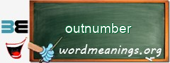 WordMeaning blackboard for outnumber